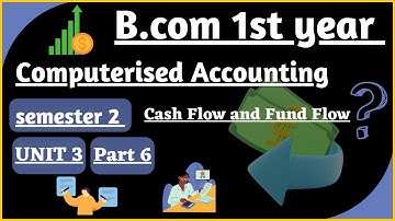 Cash flow and Fund flow| Computerised Accounting unit 3| B.com 1st year semester 2