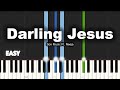 Darling Jesus - Son Music Ft. Neeja | EASY PIANO TUTORIAL BY Extreme Midi