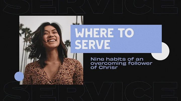 Where to Serve - 9 Habits of Overcoming Followers ...