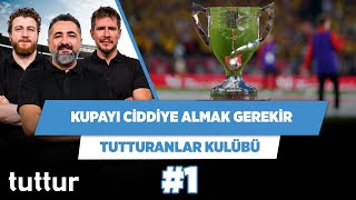 Fenerbahçe, Türkiye Kupası'nı ciddiye almalı | Serdar & Uğur & Irmak | Tutturanlar Kulübü #1