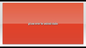 git.exe error for android studio