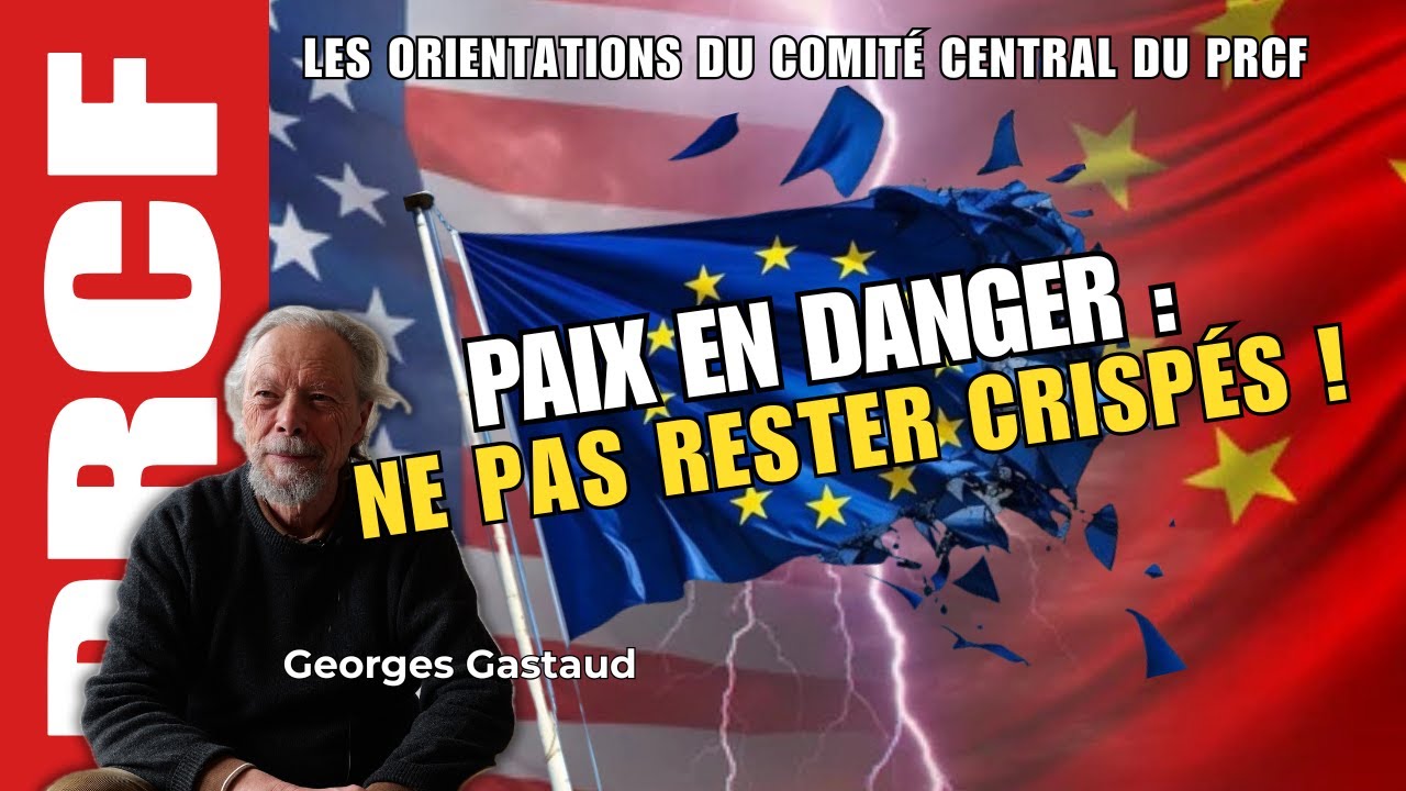 Paix en danger : les orientations du Comité central du PRCF