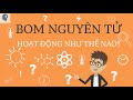 Bom nguyên tử hoạt động như thế nào? | Bom nguyên tử là gì? | Tri thức nhân loại