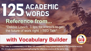 125 Academic Words Ref from "3 tips for leaders to get the future of work right  | TED Talk"