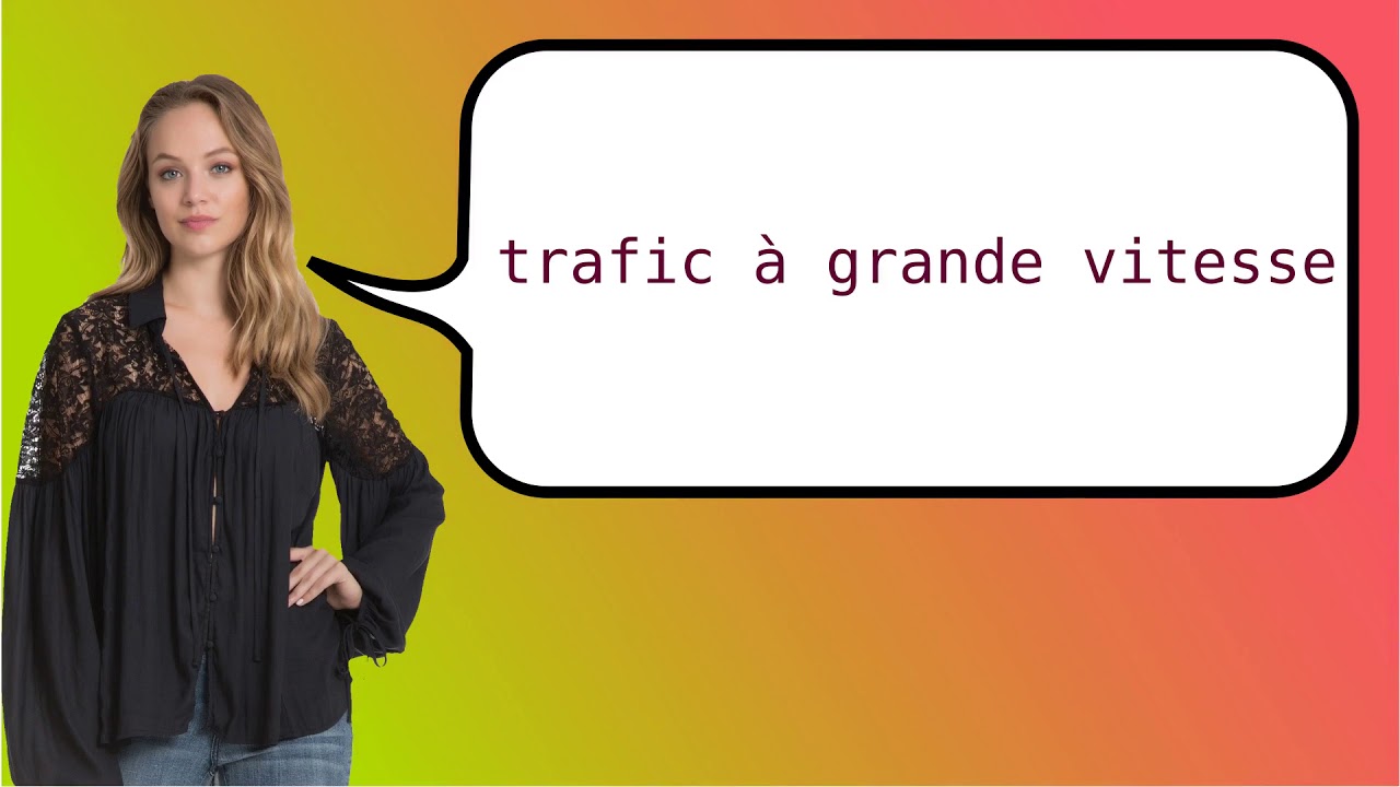 How to say 'fast traffic' in French? YouTube
