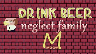 Drink Beer, Neglect Family: M Walkthrough screenshot 1