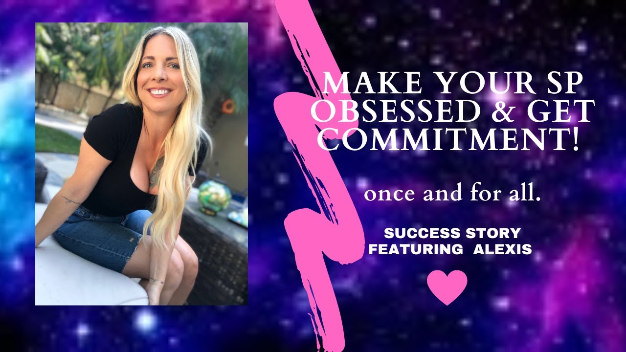 MAKE YOUR SP OBSESSED & MANIFEST COMMITMENT FEAT ALEXIS