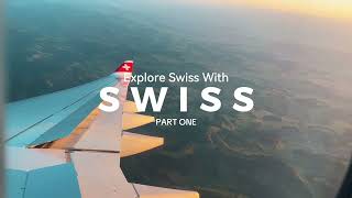 Explore Swiss with SWISS - Part 1