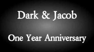 Dark & Jacob - One Year Anniversary