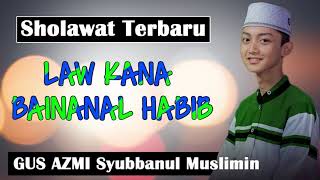 BIKIN NANGIS LAW KANA BAINANAL HABIB - Gus Azmi Syubbbanul Muslimin