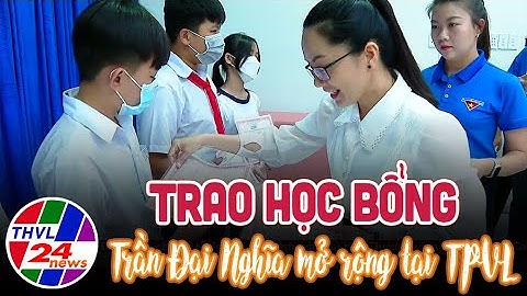 Trao học bổng Trần Đại Nghĩa mở rộng tại TPVL