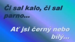 Video thumbnail of "Či sal kalo, či sal parno - Ať jsi černý nebo bílý"