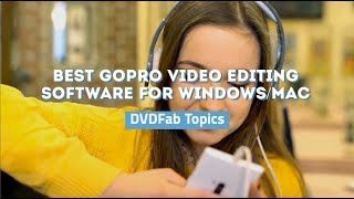 Best gopro video editing software for windows/mac