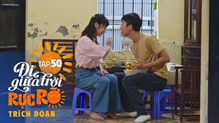Đi Giữa Trời Rực Rỡ Tập 50 Pu Và Chải Tíu Tít Như Đôi Chim Ri Vô Cùng Hạnh Phúc