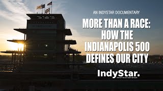 More Than a Race: How the Indianapolis 500 defines our city