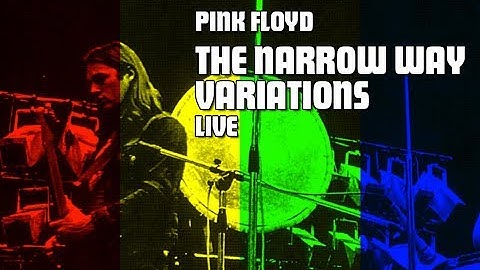 Pink Floyd - The Narrow Way Variations (LIVE Parts 1-3)