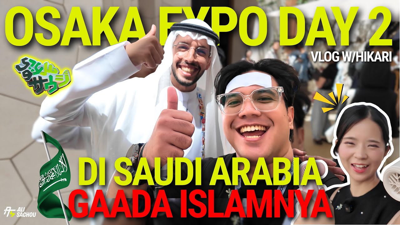 DI ARAB SAUDI GA ADA ISLAMNYA? OSAKA EXPO SAMA HIKARI