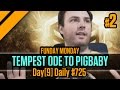 Day[9] Daily #725 - Funday Monday - Tempest Ode to Pigbaby - P2