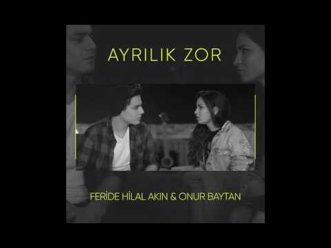 Feride Hilal Akın & Onur Baytan - Ayrılık Zor