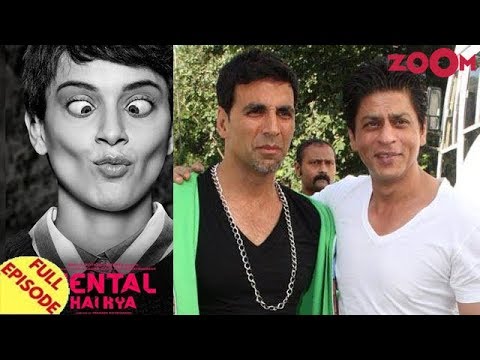 Shah Rukh and Akshay to REUNITE on screen? | Kangana leads to delay in Mental Hai Kya release & more