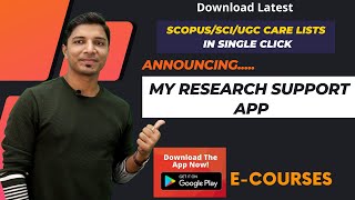 Announcing My Research Support APP II E-Courses II SCOPUS/SCI/UGC CARE updated lists in one place