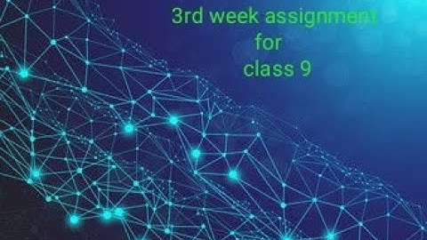 Class 9 assignment... 3rd week....