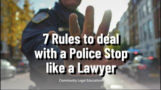 7 Rules to deal with a Police Stop like a Lawyer!