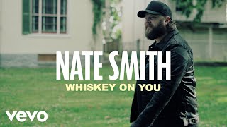 Nate Smith - Whiskey On You (Official Lyric Video)