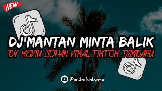 DJ MANTAN MINTA BALIK BY KEVIN SOPAN VIRAL TIKTOK TERBARU 2024 šš„µ