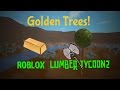 lumber tycoon2 how to get the gold wood