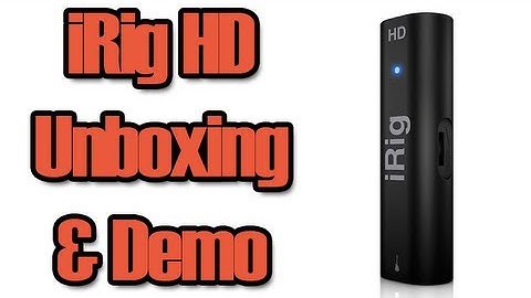 iRig HD Unboxing and Demo