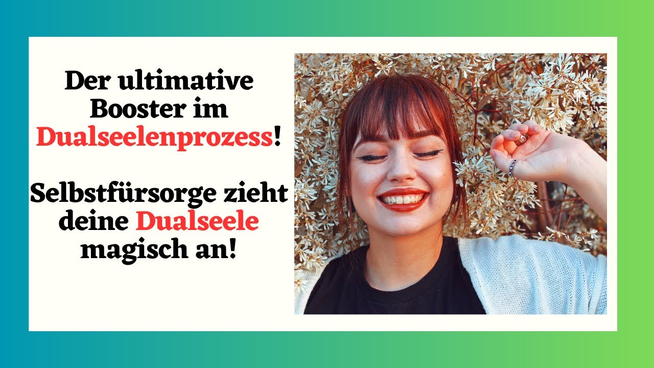 Selbstfürsorge bringt dich im Dualseelenprozess weiter!
