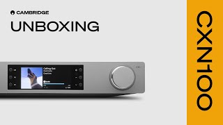 CXN100: Unboxing to Music in Under 5 Minutes