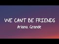 Ariana Grande - We can't be friends (Lyrics)