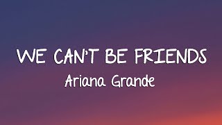 Ariana Grande  We can't be friends (Lyrics)