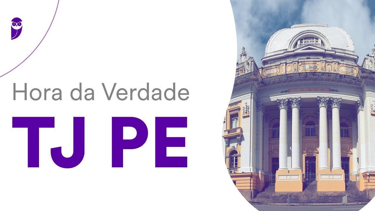 Hora da Verdade TJ PE: Regimento Interno, Código de Organização Judiciária e Regime Jurídico