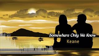 Keane - Somewhere Only We Know