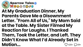 At My Graduation Dinner, My Parents Gave Me a Disownment Letter. From All of Us, My Mom Said...
