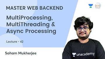 MultiProcessing, MultiThreading & Async Processing | Backend Development | MASTER WEB BACKEND