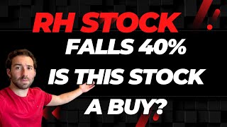 RH STOCK FALLS 40%! IS THIS STOCK A BUY?