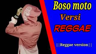 Boso moto reggae version