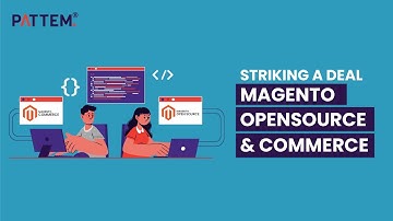 Magento Open Source vs Commerce Unraveled