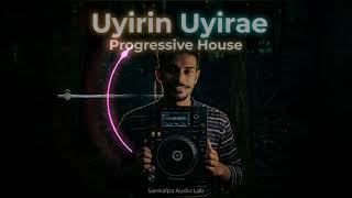 Uyirin Uyirae Remix Progressive House 2026 | Sankalpa Audio Lab 🇱🇰