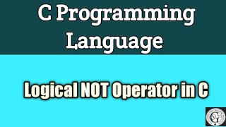 Logical NOT Operator In C Programming Language | Logical NOT Operator #logicaloperators#cprogramming