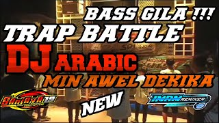 DJ TRAP BATTLE ARABIC MIN AWEL DEKIKA || BASS MENGGONCANG TERBARU 2024