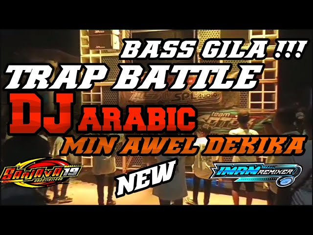 DJ TRAP BATTLE ARABIC MIN AWEL DEKIKA || BASS MENGGONCANG TERBARU 2024 class=