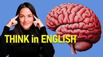 How to THINK in English | No More Translating in Your Head! | Improve Your English