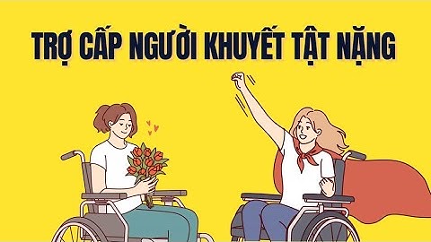 Mức trợ cấp xã hội hàng tháng cao nhất cho người khuyết tật nặng | Báo Lao Động