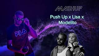 PUSH UP x LISA x MODELITO (Dj Montes Mashup)