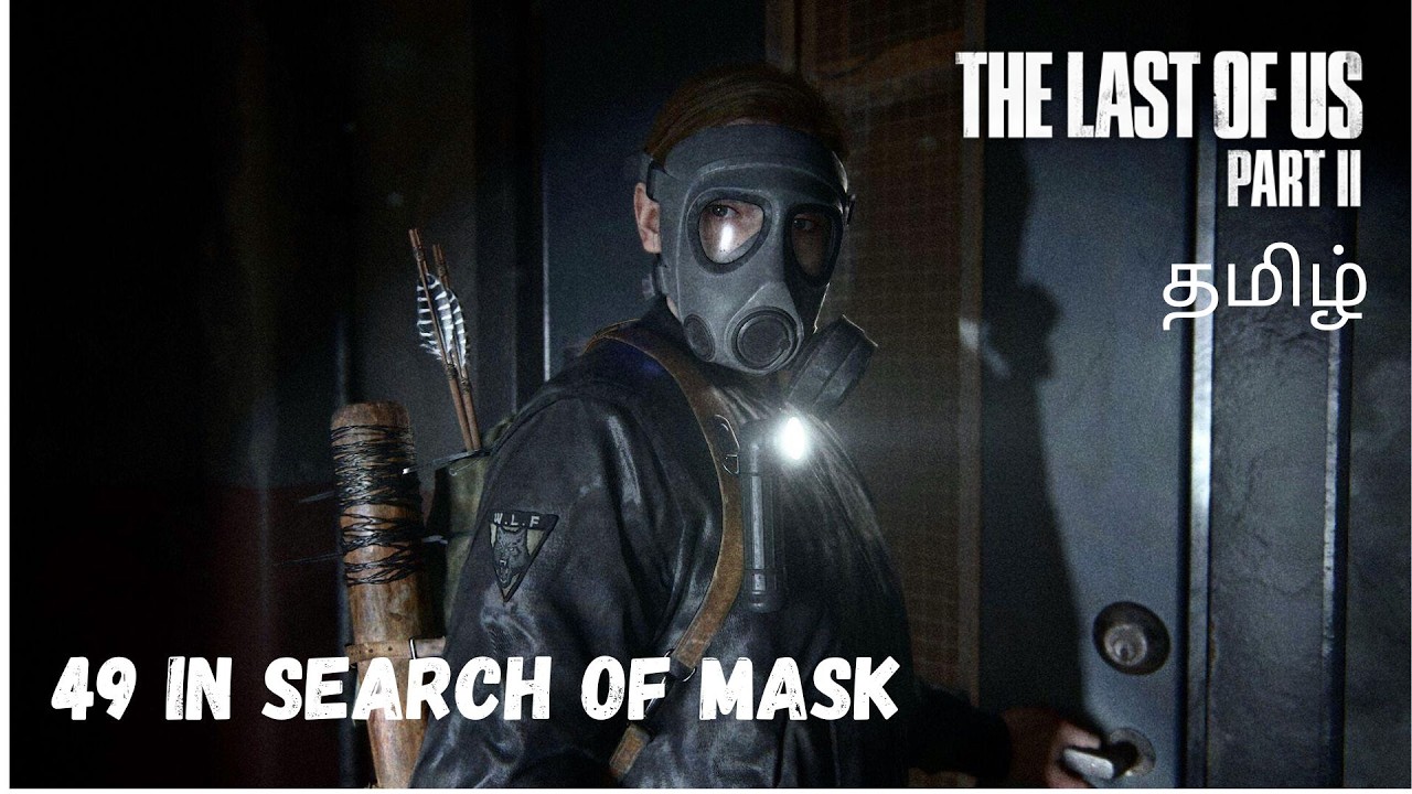 The Last of us part 2 gameplay walkthrough Part 49 with tamil commentry on PS4 Pro